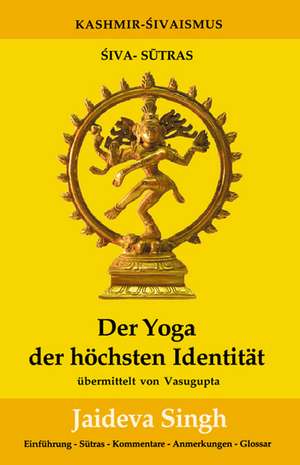 Der Yoga der höchsten Identität de Jaideva Singh