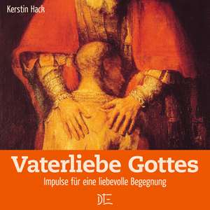 Vaterliebe Gottes de Kerstin Hack