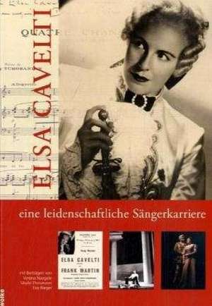 Elsa Cavelti - eine leidenschaftliche Sängerkarriere de Sibylle Ehrismann