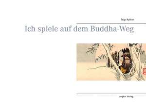 Ich spiele auf dem Buddha-Weg de Taigu Ryôkan