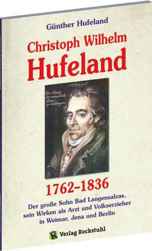 Christoph Wilhelm Hufeland (1762-1836) - Eine Biographie de Günther Hufeland