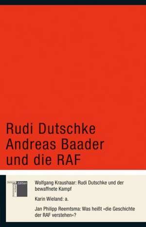 Rudi Dutschke, Andreas Baader und die RAF de Wolfgang Kraushaar