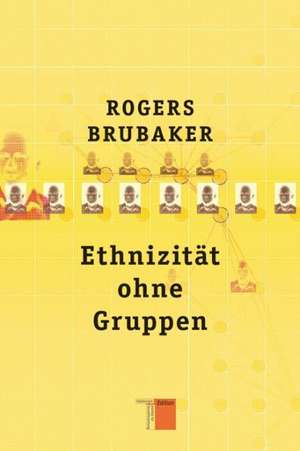 Ethnizität ohne Gruppen de Rogers Brubaker