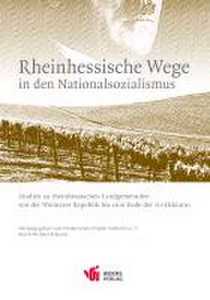 Rheinhessische Wege in den Nationalsozialismus de Michael Kißener