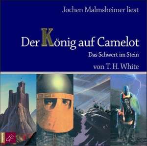 Der König auf Camelot. Teil 1 de Terence Hanbury White