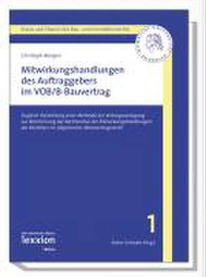 Mitwirkungshandlungen Des Auftraggebers Im Vob/B-Bauvertrag: Zugleich Darstellung Einer Methode Der Vertragsauslegung Zur Bestimmung Der Rechtsnatur D de Christoph Morgen