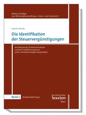 Die Identifikation Der Steuervergunstigungen: Am Beispiel Der Einkommensteuer Und Der Kraftfahrzeugsteuer Unter Umweltschutzgesichtspunkten de Daniel J. Reinke