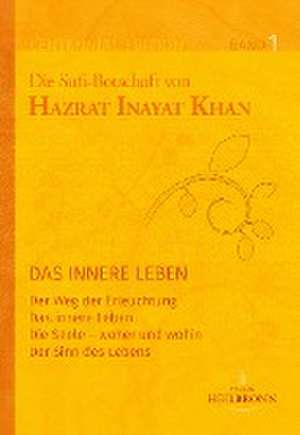 Gesamtausgabe Band 1: Das innere Leben de Hazrat Inayat Khan