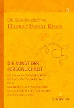 Gesamtausgabe Band 3: Die Kunst der Persönlichkeit de Hazrat Inayat Khan