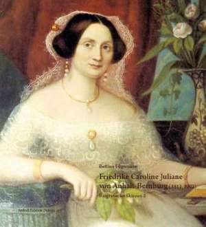 Friedrike Caroline Juliane von Anhalt-Bernburg(1811-1902 de Bettina Fügemann