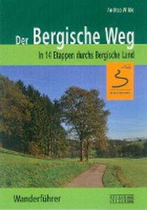 Der Bergische Weg - Wanderführer de Andrea Wilde