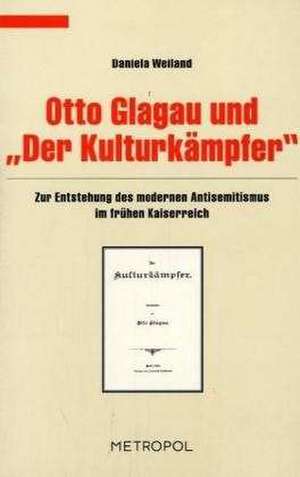 Otto Glagau und "Der Kulturkämpfer" de Daniela Weiland