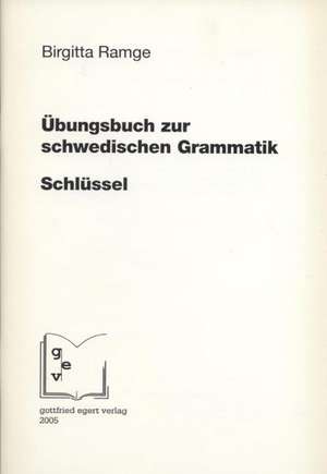 Schlüssel zum Übungsbuch zur schwedischen Grammatik de Birgitta Ramge