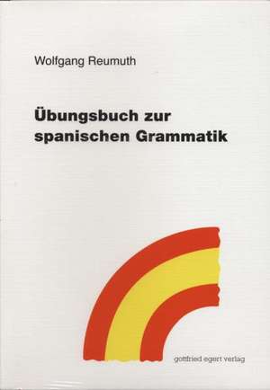 Übungsbuch zur spanischen Grammatik de Wolfgang Reumuth