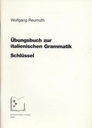 Übungsbuch zur italienischen Grammatik. Schlüssel de Wolfgang Reumuth