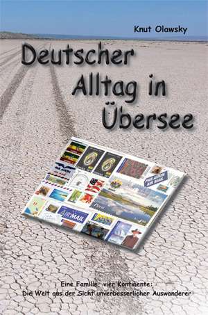 Deutscher Alltag in Übersee de Knut Olawsky