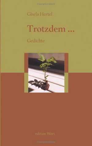 Trotzdem ... de Gisela Hertel