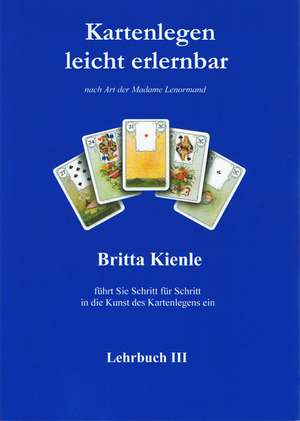 Kartenlegen leicht erlernbar - Lehrbuch 3 de Britta Kienle