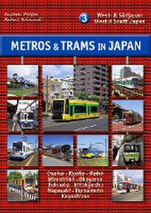 Metros & Trams in Japan 3: West- & Südjapan de Andrew Phipps