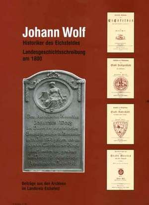 Johann Wolf - Historiker des Eichsfeldes de Peter Anhalt