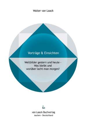 Weltbilder gestern und heute de Walter van Laack