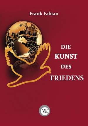 Die Kunst des Friedens de Frank Fabian