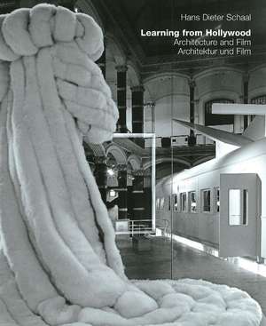 Learning from Hollywood: Architecture & Film: 2nd Edition de Hans Dieter Schaal