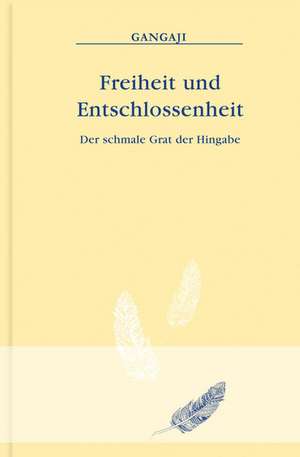 Freiheit und Entschlossenheit de Gangaji