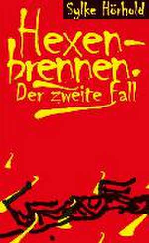 Hexenbrennen. Der zweite Fall de Sylke Hörhold