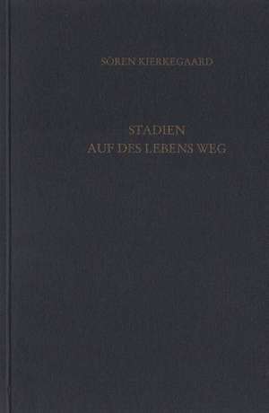 Stadien auf des Lebens Weg. Gesammelte Werke und Tagebücher. 15. Abt. Bd. 9 de Sören Kierkegaard