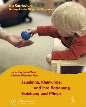 Säuglinge, Kleinkinder und ihre Betreuung, Erziehung und Pflege de Janet Gonzalez-Mena