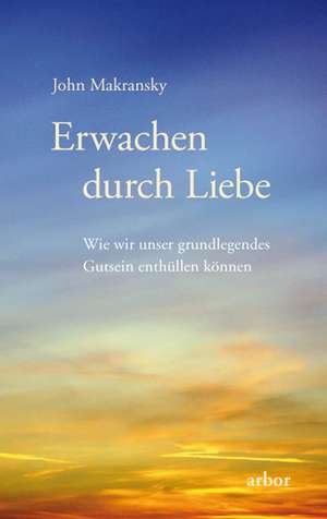 Erwachen durch Liebe de John Makransky