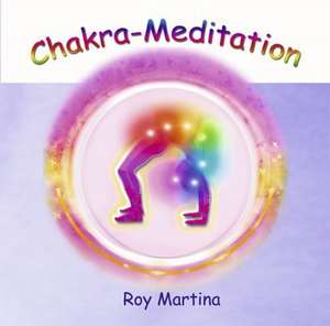 Chakra-Meditation. CD de Roy Martina