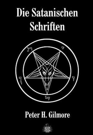 Die Satanischen Schriften de Peter H. Gilmore