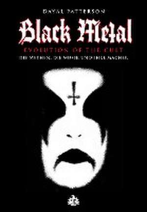 Black Metal - Evolution Of The Cult de Dayal Patterson