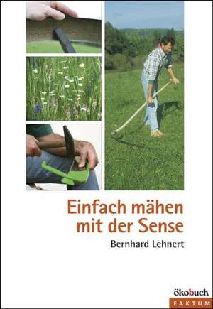 Einfach mähen mit der Sense de Bernhard Lehnert