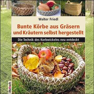 Bunte Körbe aus Gräsern und Kräutern de Walter Friedl