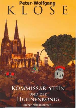 Kommissar Stein und der Hunnenkönig de Peter-Wolfgang Klose