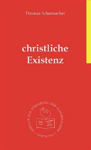 Christliche Existenz de Thomas Schumacher