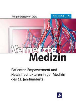 Vernetzte Medizin de Philip Grätzel von Grätz