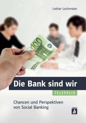 Die Bank sind wir de Lothar Lochmaier