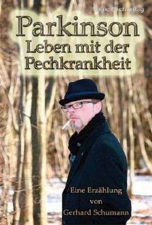 Parkinson  Leben mit der Pechkrankheit de Gerhard Schumann