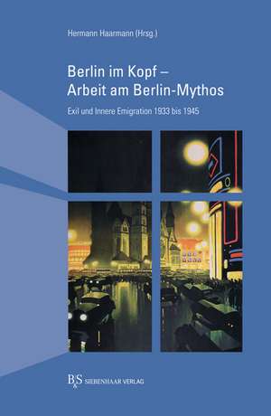 Berlin im Kopf - Arbeit am Berlin-Mythos de Hermann Haarmann