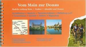 Vom Main zur Donau - Radeln entlang Main - Tauber - Altmühl und Donau de Bernd Fuhrmann