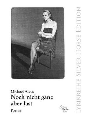 Noch nicht ganz aber fast de Michael Arenz