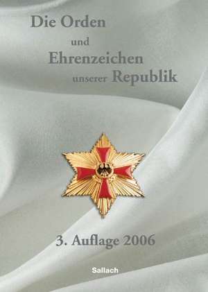 Die Orden und Ehrenzeichen unserer Republik de Alexander von Sallach