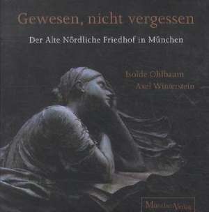 Gewesen, nicht vergessen de Isolde Ohlbaum