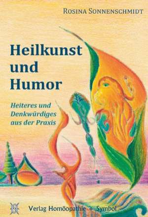 Heilkunst und Humor de Rosina Sonnenschmidt