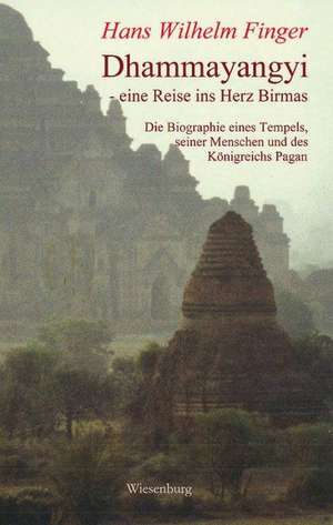 Dhammayangyi - eine Reise ins Herz Birmas de Hans Wilhelm Finger