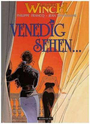 Largo Winch 09. Venedig sehen... de Philippe Francq